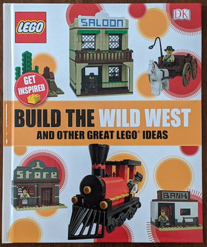 Build the Wild West and Other Great Lego Ideas