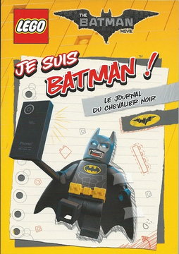 The LEGO Batman Movie - Je suis Batman! Le journal du chevalier noir (French Edition)