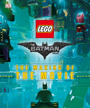 The LEGO Batman Movie - The Making of the Movie (Hardcover)