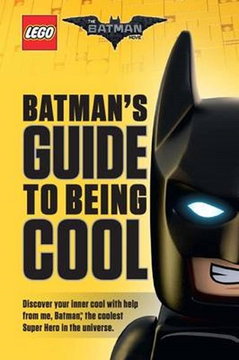 The LEGO Batman Movie - Batman s Guide To Being Cool (Hardcover)