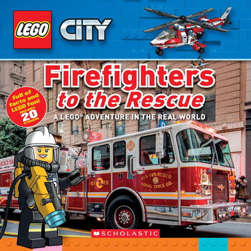 City - Firefighters to the Rescue: A LEGO Adventure in the Real World (Softcover)