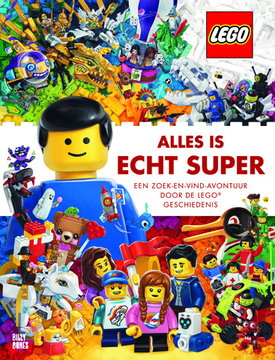 Alles Is Echt Super: Een Zoek-en-vind-avontuur Door de LEGO Geschiedenis (Hardcover) (Dutch Edition)