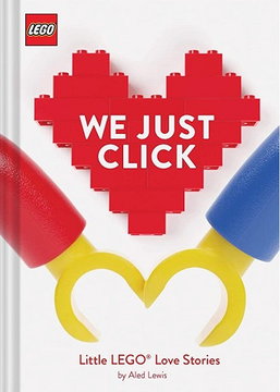 We Just Click: Little LEGO Love Stories (Hardcover)