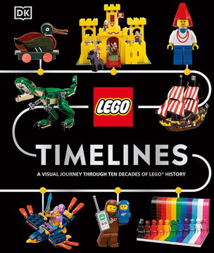 Timelines: A Visual Journey Through Ten Decades of LEGO History (Hardcover)