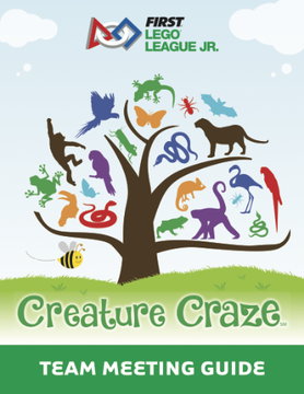 FIRST LEGO League (FLL) JR Creature Craze Team Meeting Guide